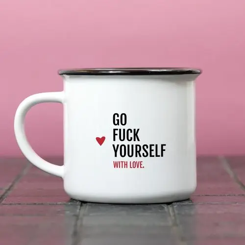 Mug Go fuck yourself with love