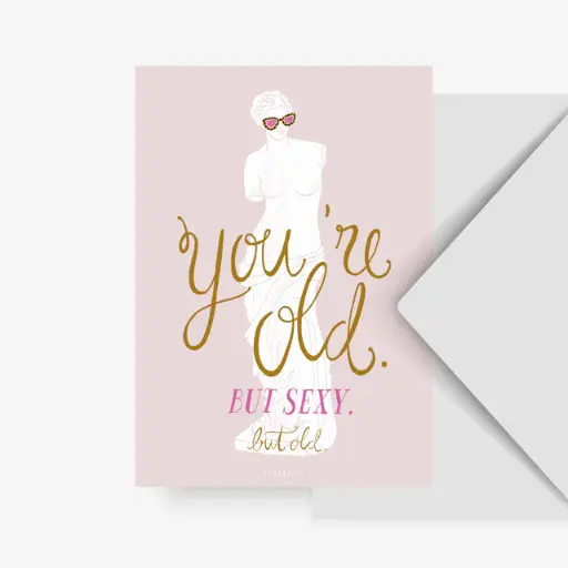 You're old but sexy
